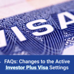 FAQs: Changes to the Active Investor Plus Visa Settings