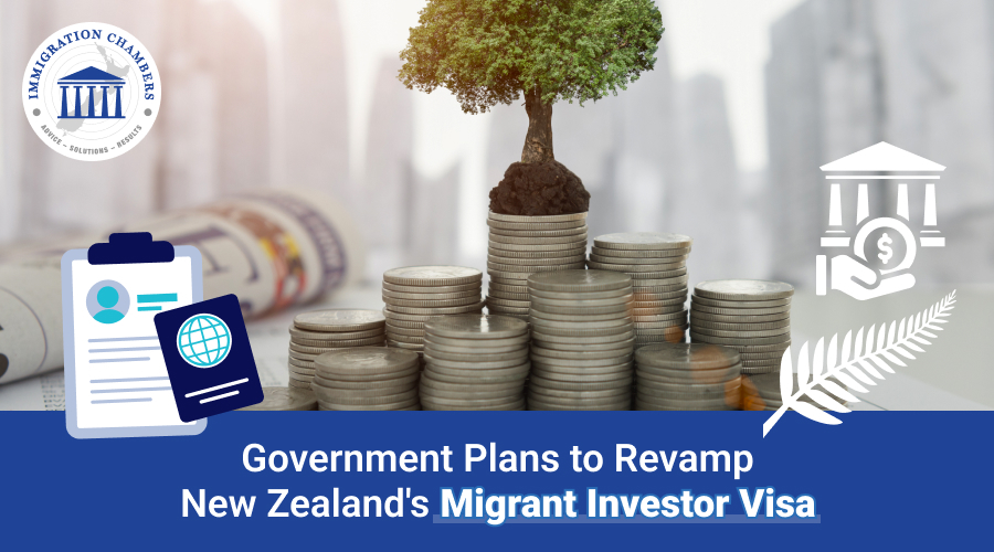 Government Plans to Revamp New Zealand’s Migrant Investor Visa