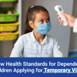 New Health Standards for Dependent Children Applying for Temporary Visas