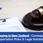 Overstaying in New Zealand: Consequences, Deportation Risks & Legal Solutions