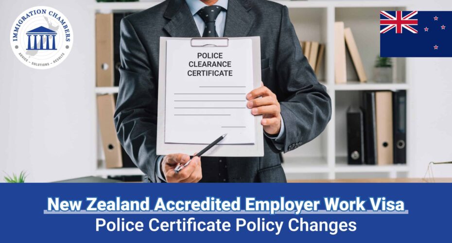 New Zealand Accredited Employer Work Visa Police Certificate Policy Changes